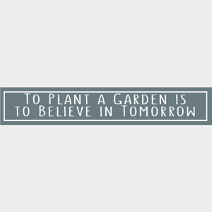 Wooden Sign - To Plant a Garden...