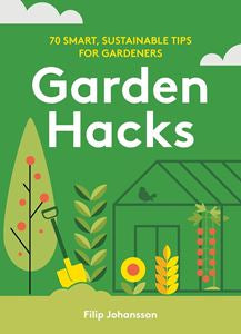 Garden Hacks - 70 Smart Sustainable Tips