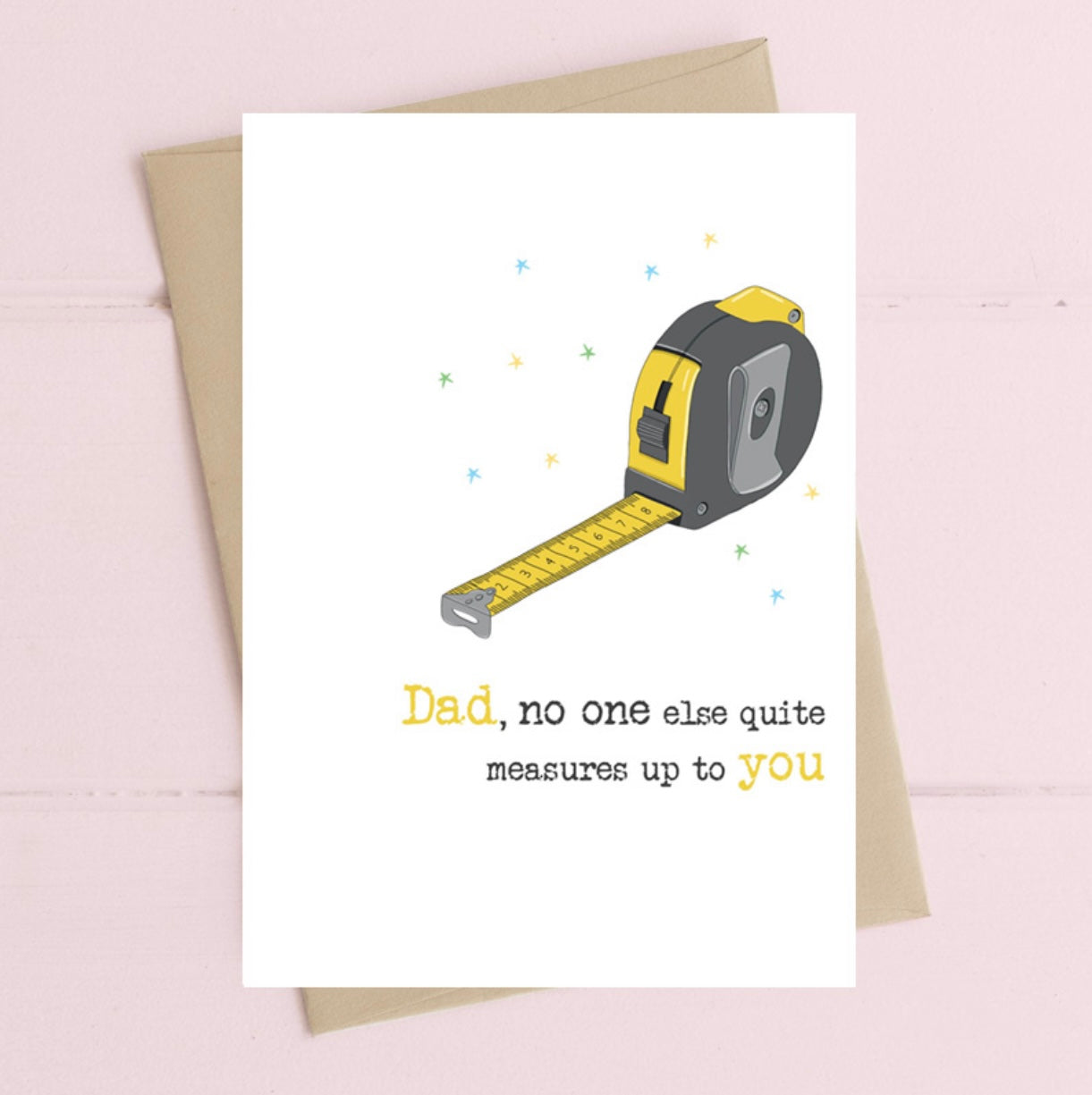 Dad - No One Else Quite Measures Up To You