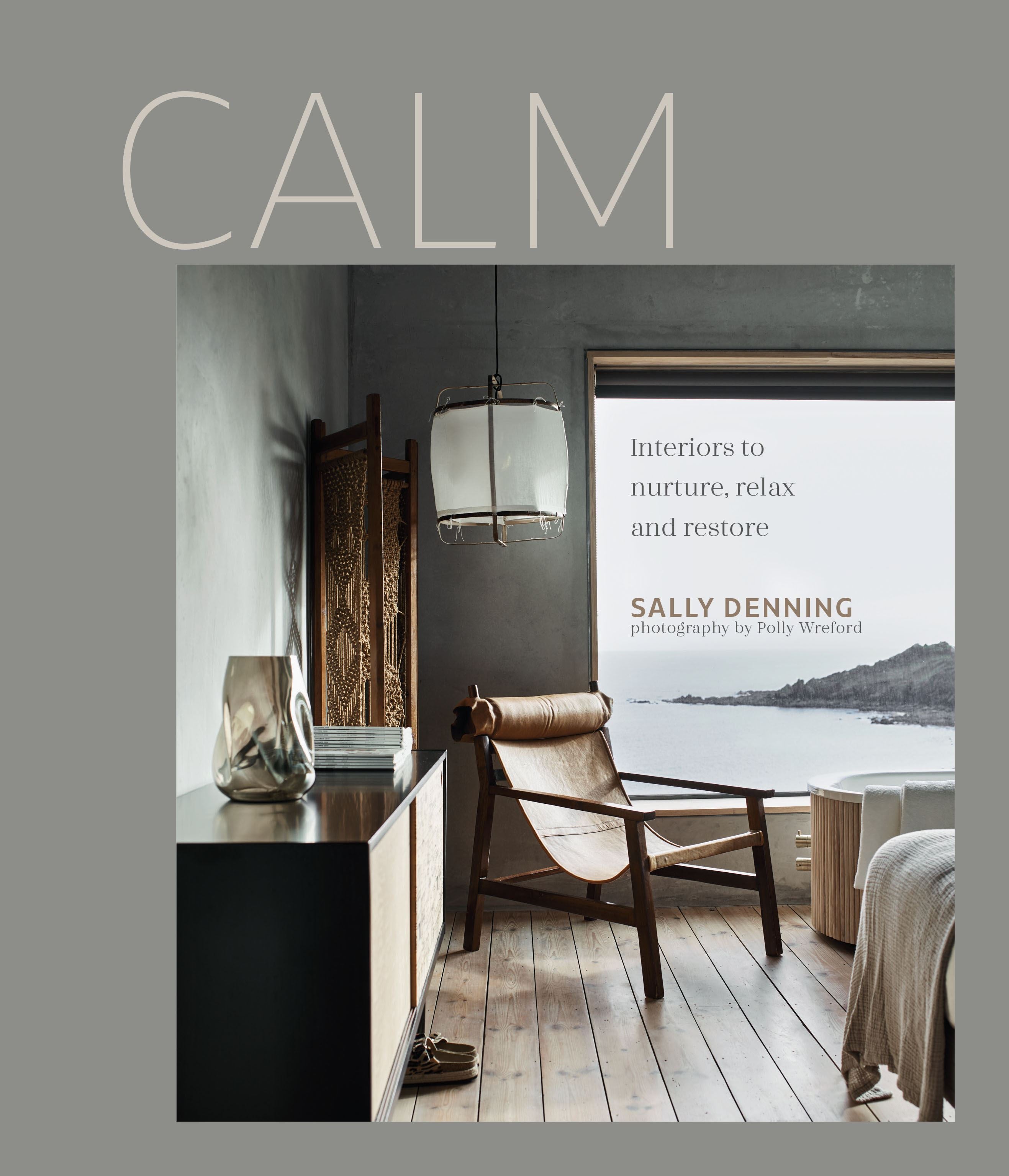 Calm - Interiors to Nurture, Relax & Restore