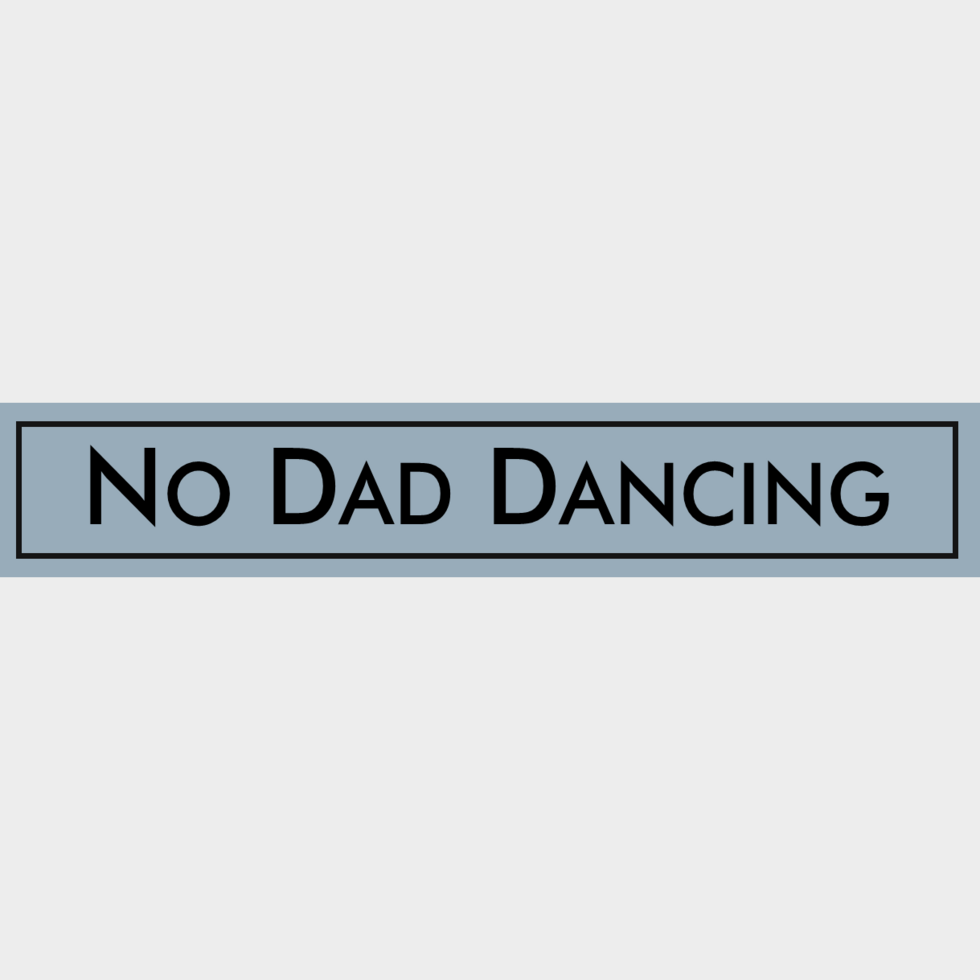 Wooden Sign - No Dad Dancing