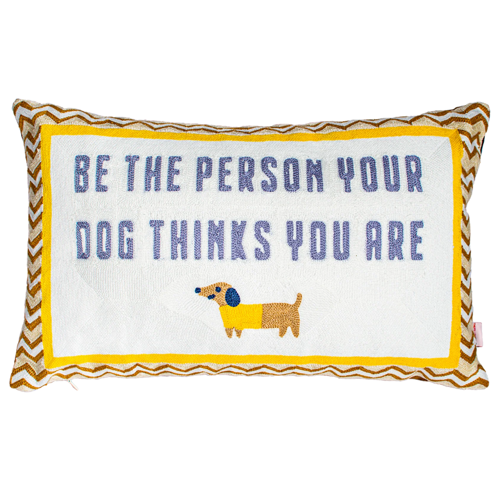 Needlepoint Cushion - Be The Person Your Dog Thinks You Are