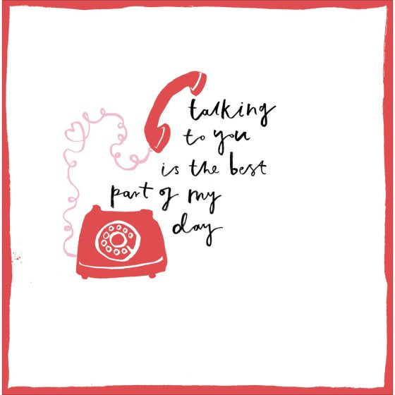 Talking To You Is The Best Part Of The Day