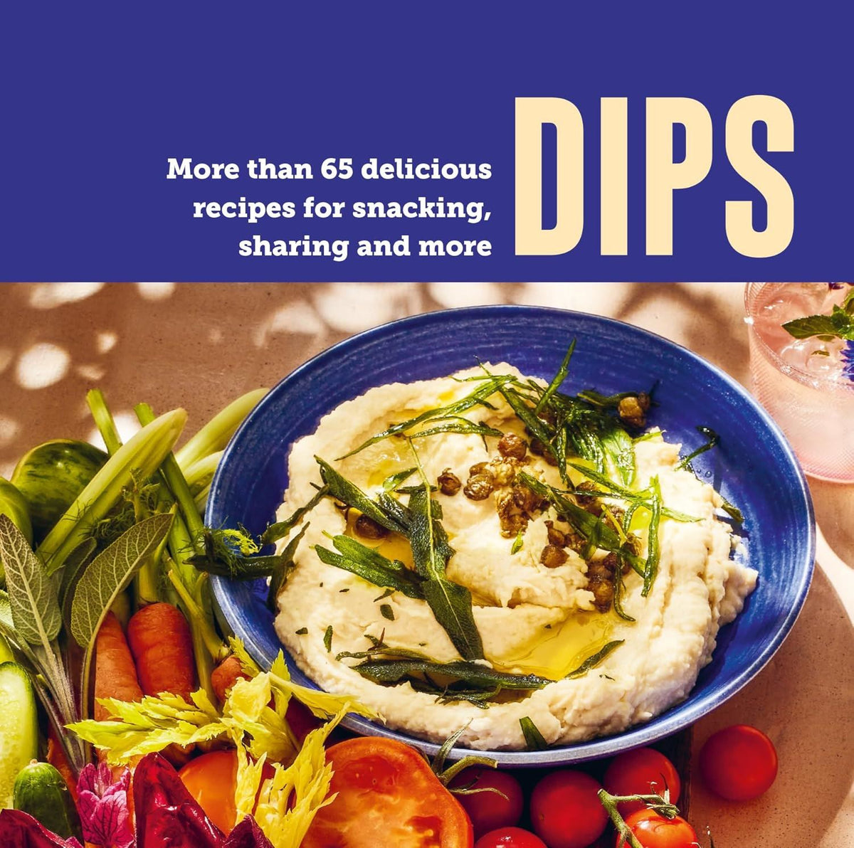 Dips: More Than 65 Delicious Recipes