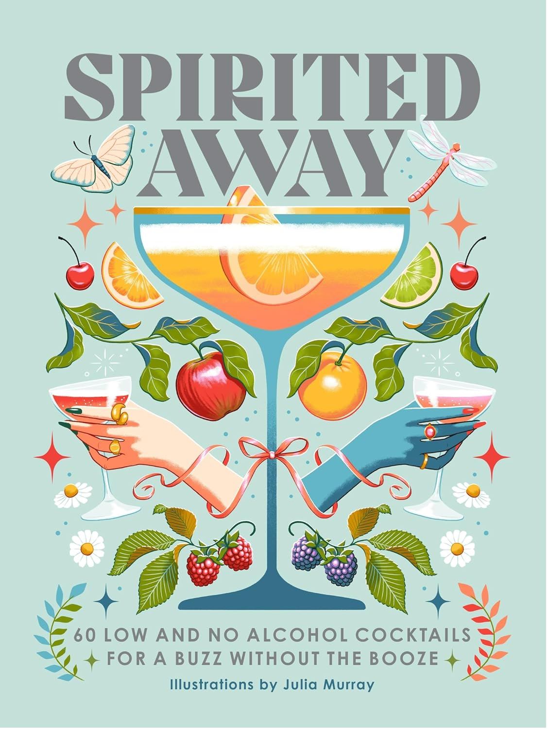 Spirited Away: 60 No/Low Alcohol Cocktails