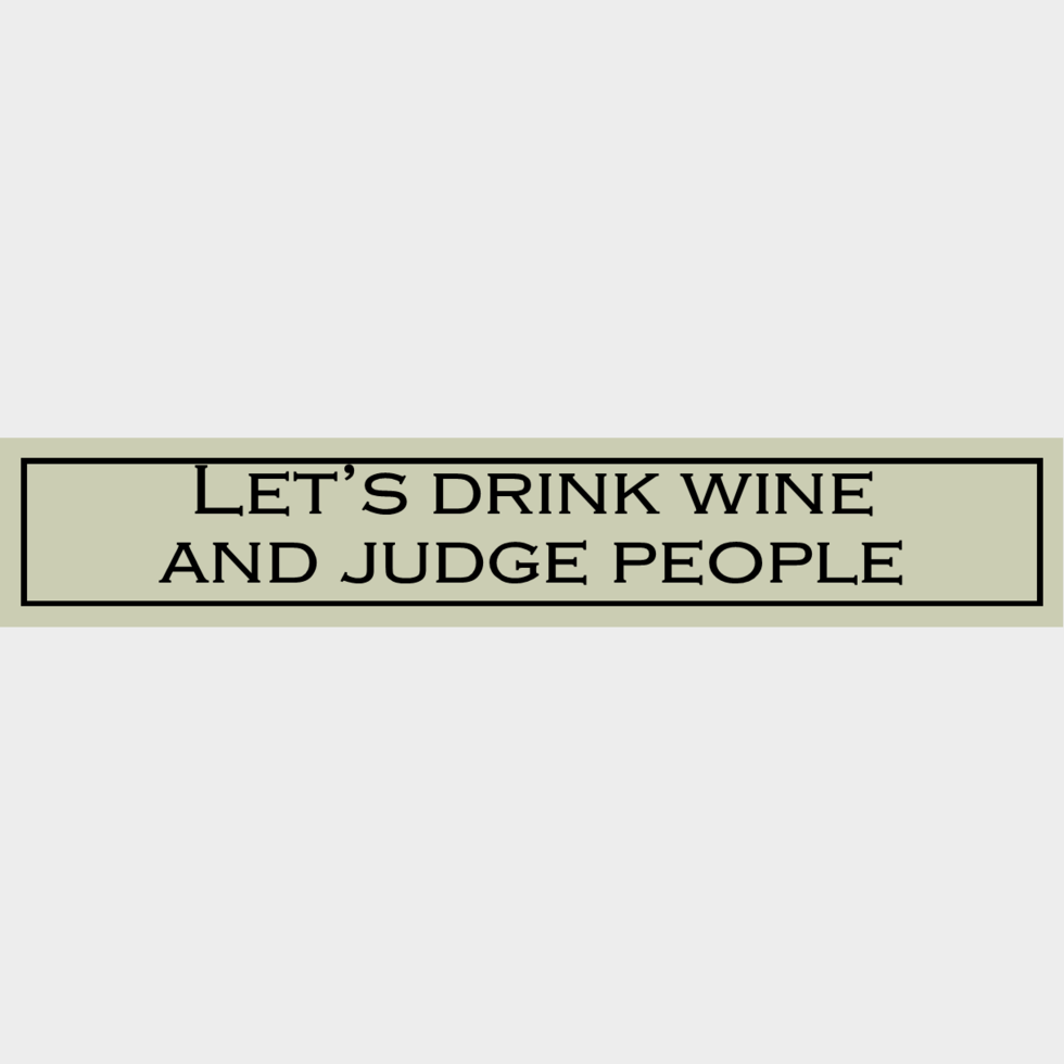 Wooden Sign - Let’s Drink Wine And Judge People
