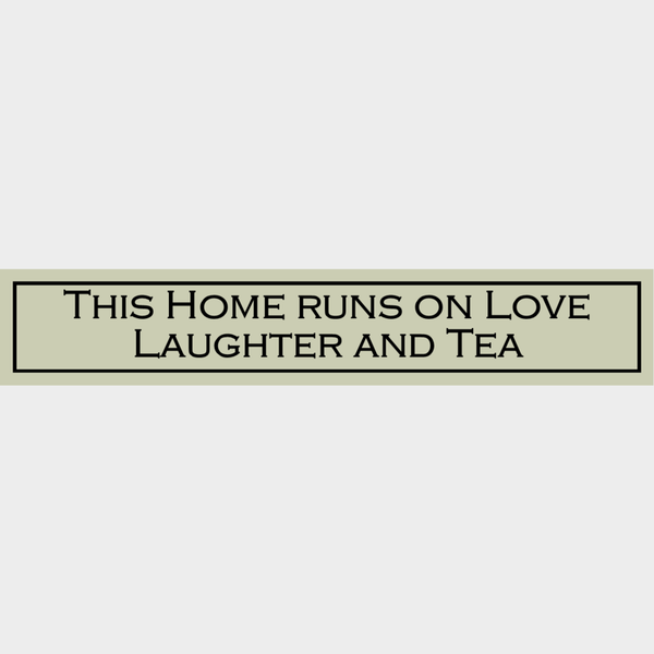 Wooden Sign - This Home Runs On Love Laughter and Tea