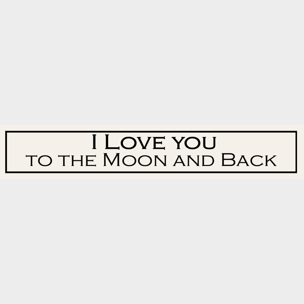 Wooden Sign - I Love You To The Moon And Back