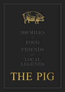 Pig - 500 Miles of Food, Friends& Local Legends