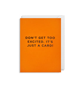 Don’t Get Too Excited. It’s Just A Card