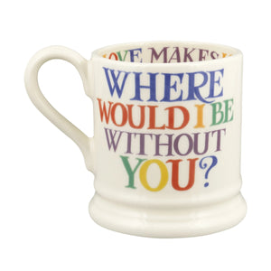 Emma Bridgewater Rainbow Toast ‘Without You’ 1/2 Pint Mug